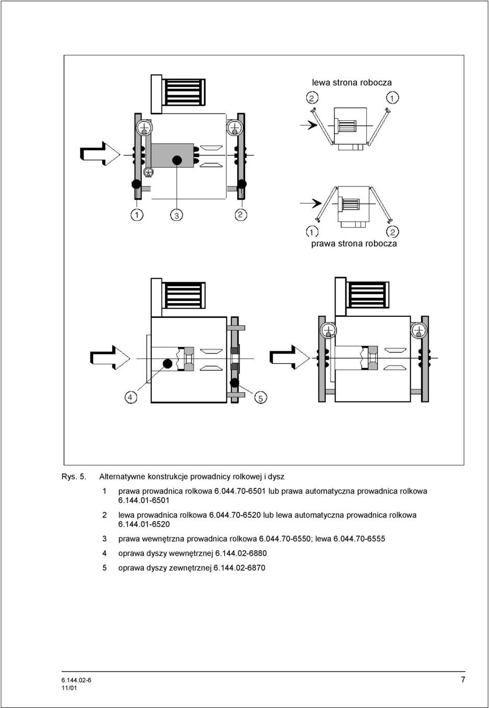 70-6501 lub prawa automatyczna prowadnica rolkowa 6.144.01-6501 2 lewa prowadnica rolkowa 6.044.