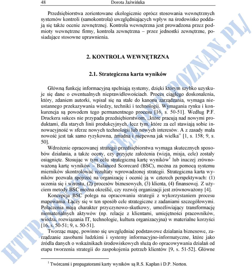 Strategiczna karta wyników Główną funkcję informacyjną spełniają systemy, dzięki którym szybko uzyskuje się dane o ewentualnych nieprawidłowościach.