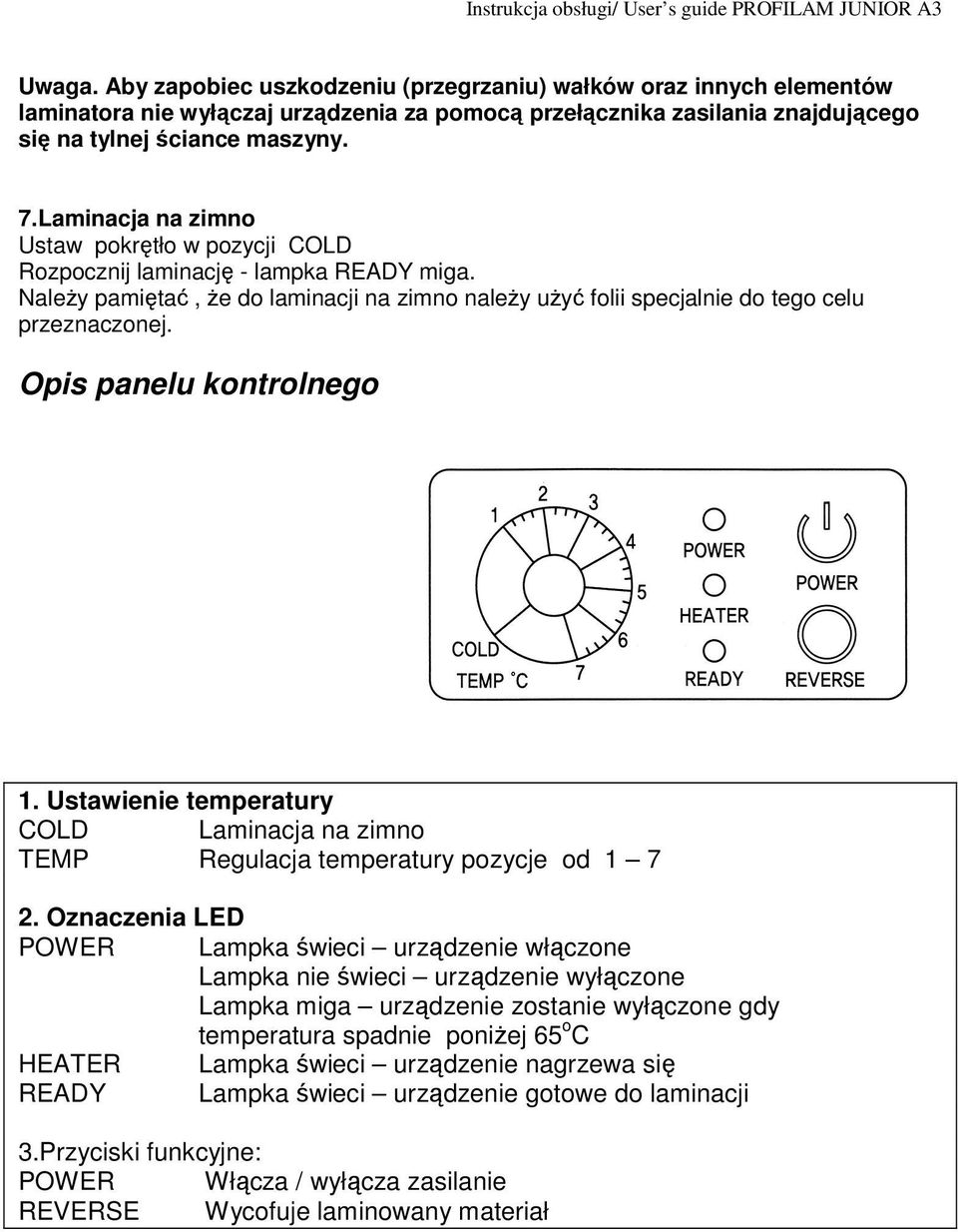 Opis panelu kontrolnego 1. Ustawienie temperatury COLD Laminacja na zimno TEMP Regulacja temperatury pozycje od 1 7 2.