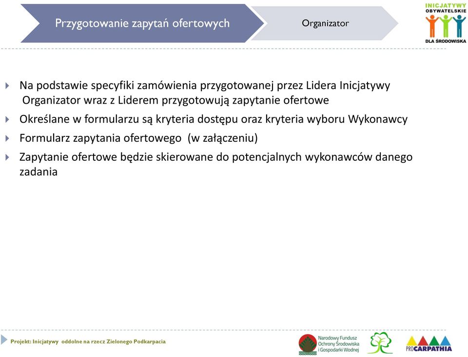 w formularzu są kryteria dostępu oraz kryteria wyboru Wykonawcy Formularz zapytania