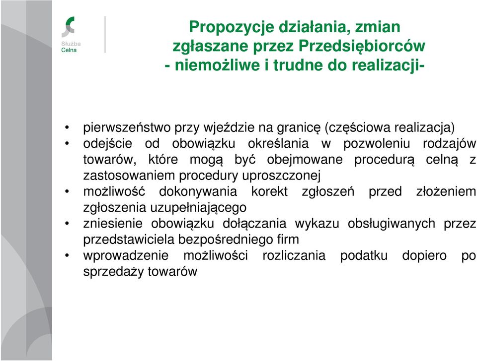 zastosowaniem procedury uproszczonej możliwość dokonywania korekt zgłoszeń przed złożeniem zgłoszenia uzupełniającego zniesienie