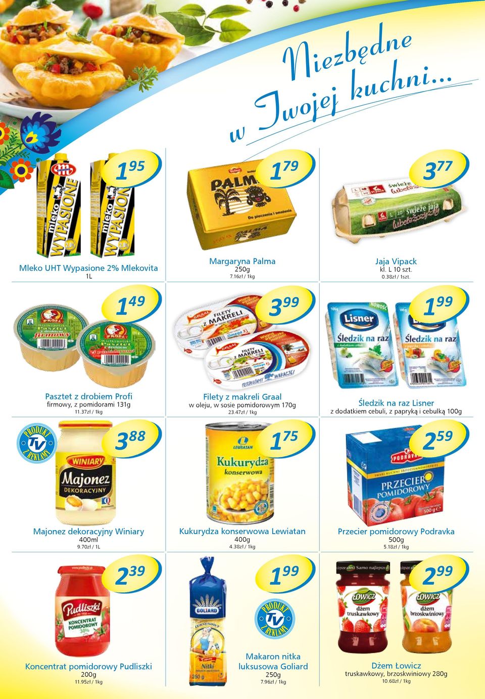 47zł / Śledzik na raz Lisner z dodatkiem cebuli, z papryką i cebulką 100g PRODUKT 3 88 1 75 2 59 Majonez dekoracyjny Winiary 400ml 9.