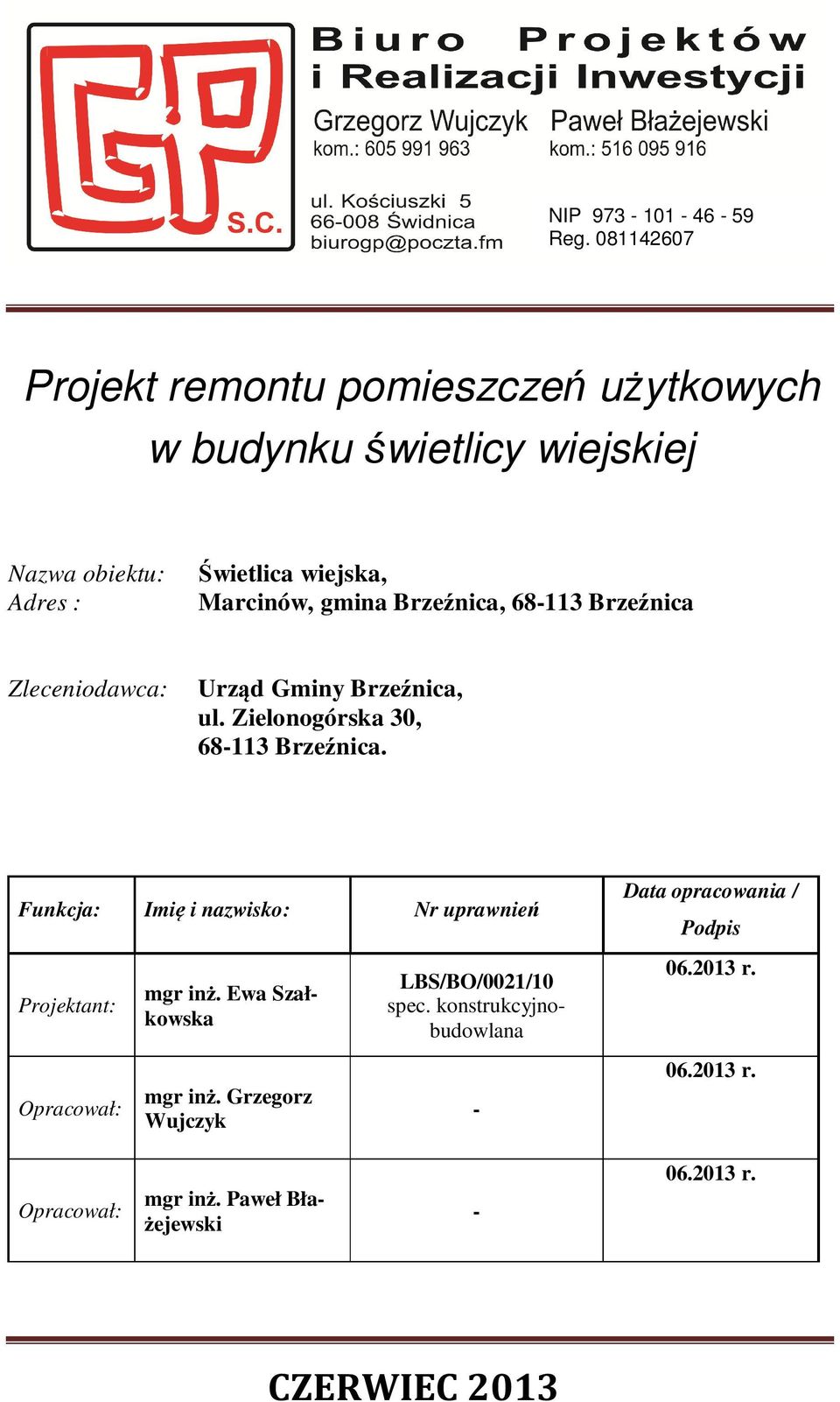 gmina Brzeźnica, 68-113 Brzeźnica Zleceniodawca: Urząd Gminy Brzeźnica, ul. Zielonogórska 30, 68-113 Brzeźnica.