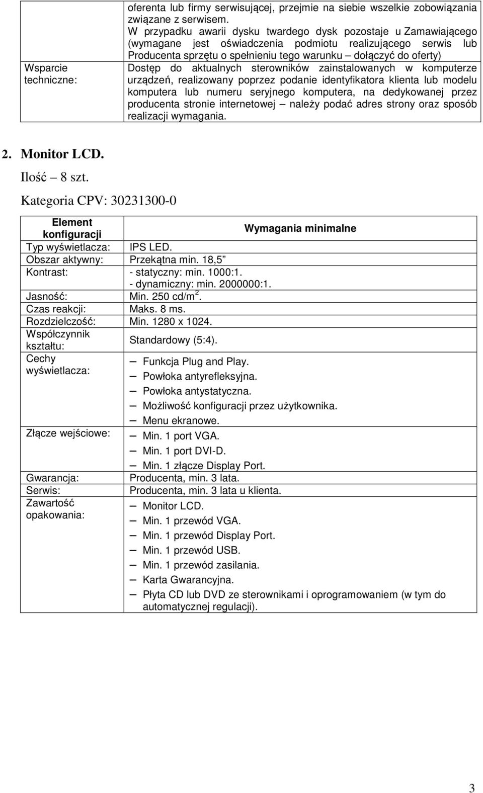 do aktualnych sterowników zainstalowanych w komputerze urządzeń, realizowany poprzez podanie identyfikatora klienta lub modelu komputera lub numeru seryjnego komputera, na dedykowanej przez