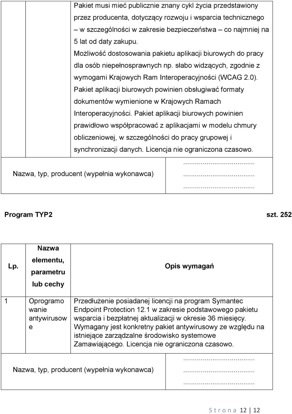 Pakiet aplikacji biurowych powinien obsługiwać formaty dokumentów wymienione w Krajowych Ramach Interoperacyjności.