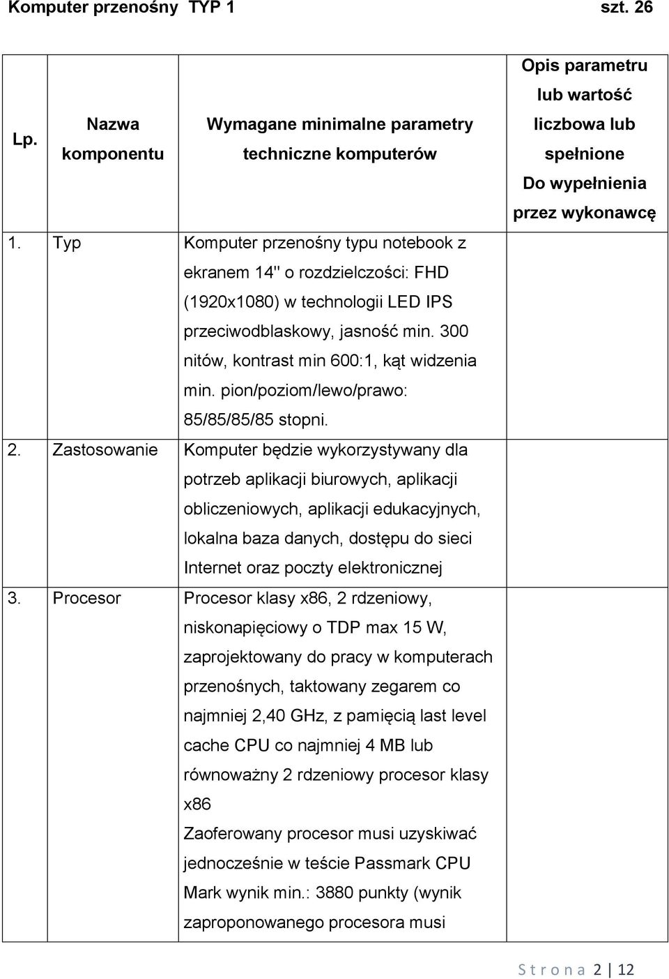 pion/poziom/lewo/prawo: 85/85/85/85 stopni. 2.