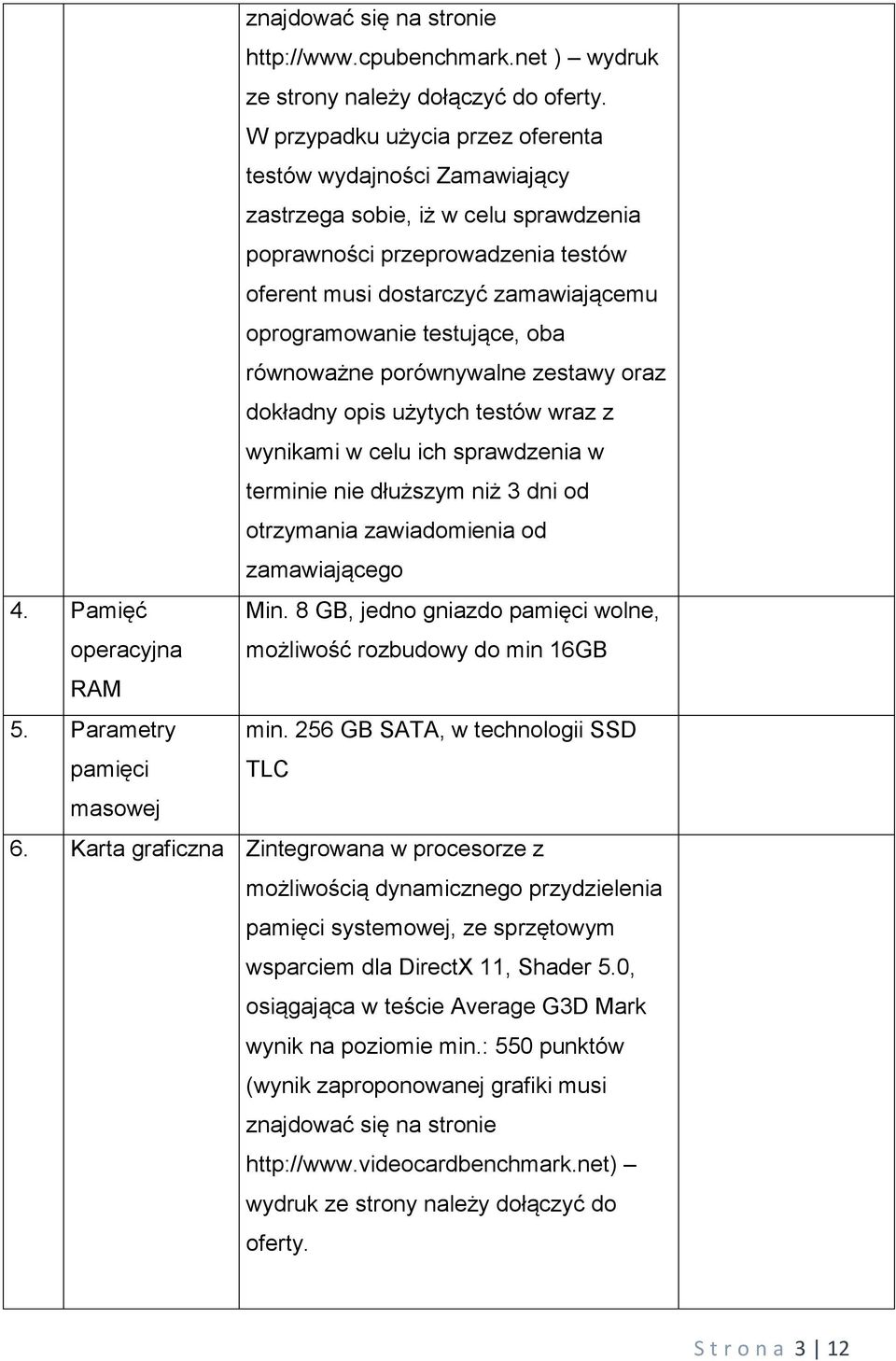 testujące, oba równoważne porównywalne zestawy oraz dokładny opis użytych testów wraz z wynikami w celu ich sprawdzenia w terminie nie dłuższym niż 3 dni od otrzymania zawiadomienia od zamawiającego