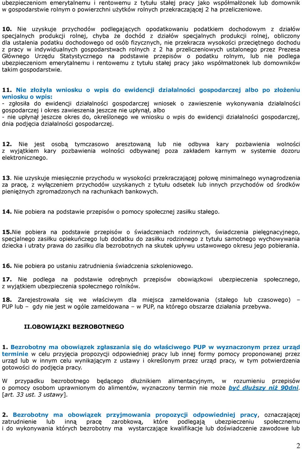 podatku dochodowego od osób fizycznych, nie przekracza wysokości przeciętnego dochodu z pracy w indywidualnych gospodarstwach rolnych z 2 ha przeliczeniowych ustalonego przez Prezesa Głównego Urzędu