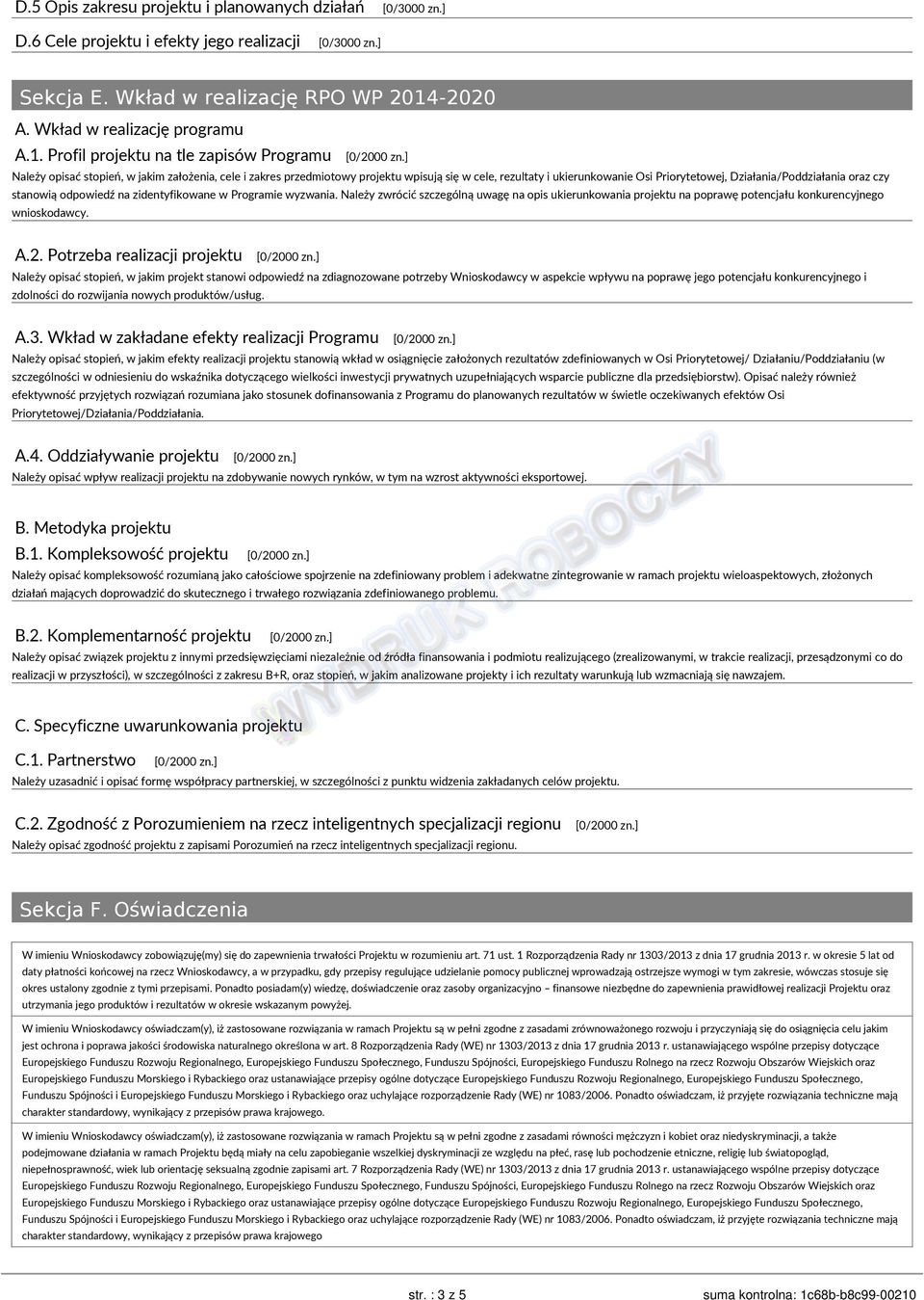 Profil projektu na tle zapisów Programu Należy opisać stopień, w jakim założenia, cele i zakres przedmiotowy projektu wpisują się w cele, rezultaty i ukierunkowanie Osi Priorytetowej,