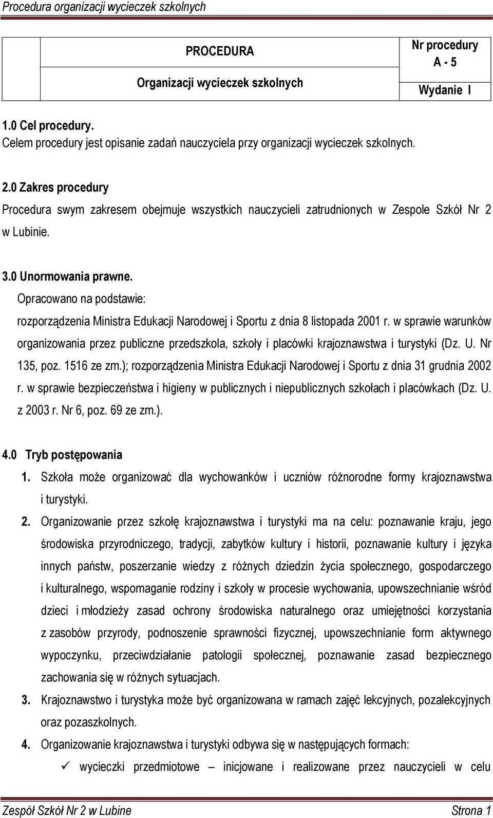 Opracowano na podstawie: rozporządzenia Ministra Edukacji Narodowej i Sportu z dnia 8 listopada 2001 r.