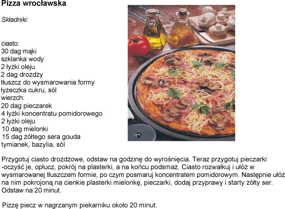 Teraz przygotuj pieczarki -oczyść je, opłucz, pokrój na plasterki, a na końcu podsmaż.