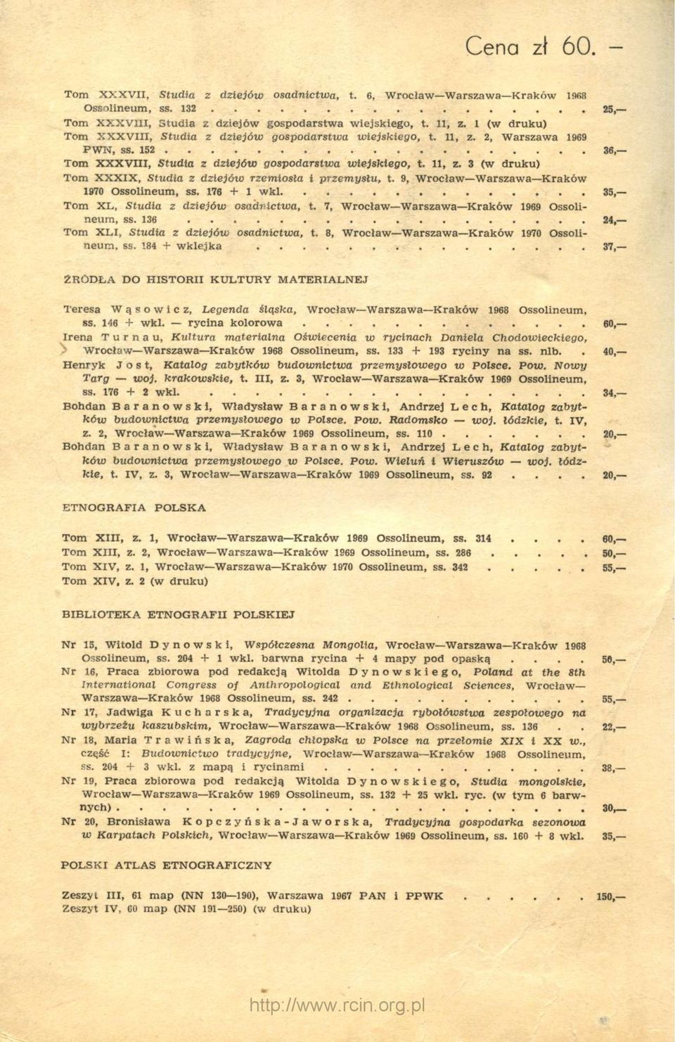 9, Wrocław Warszawa Kraków 1970 Ossolineum, ss. 176 + 1 wkl 35, Tom XL, Studia z dziejów osadnictwa, t. 7, Wrocław Warszawa Kraków 1969 Ossolineum, ss. 136 24, Tom XLI, Studia z dziejów osadnictwa, t.