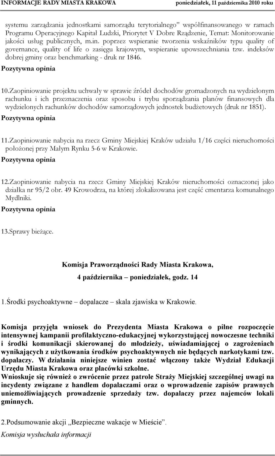 10.Zaopiniowanie projektu uchwały w sprawie źródeł dochodów gromadzonych na wydzielonym rachunku i ich przeznaczenia oraz sposobu i trybu sporządzania planów finansowych dla wydzielonych rachunków