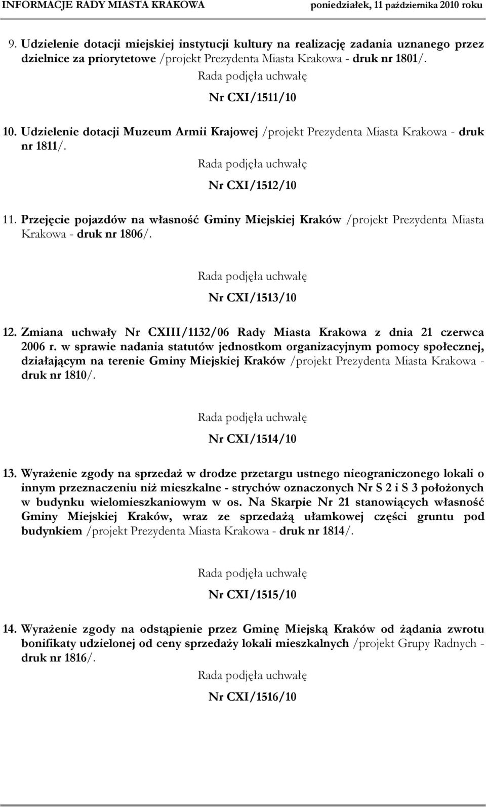 Przejęcie pojazdów na własność Gminy Miejskiej Kraków /projekt Prezydenta Miasta Krakowa - druk nr 1806/. Nr CXI/1513/10 12.