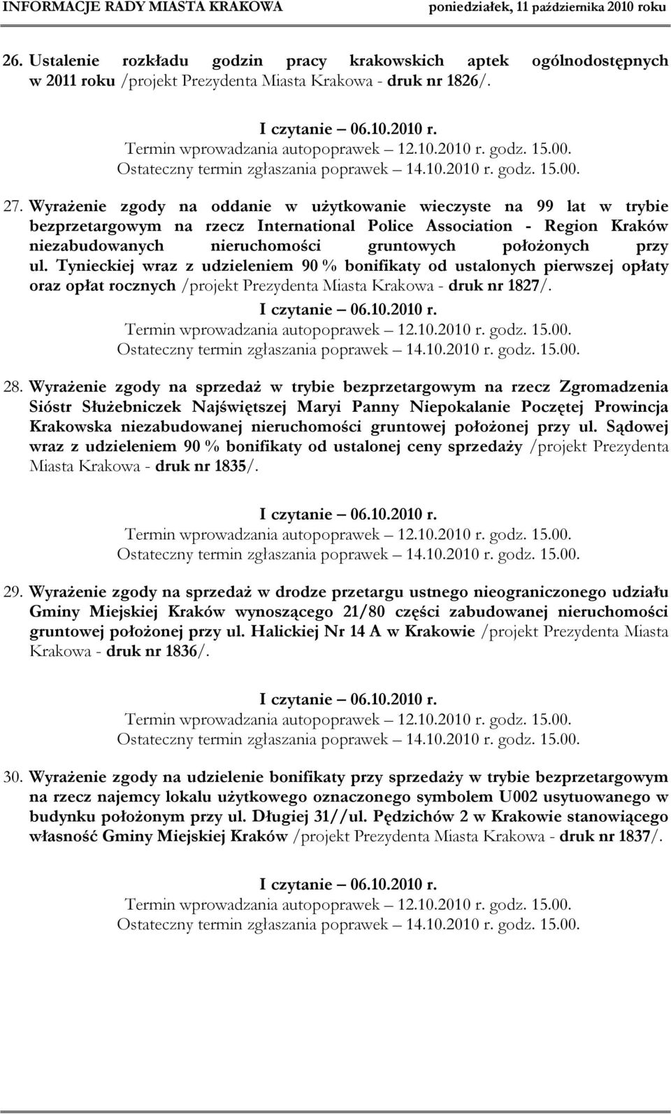 przy ul. Tynieckiej wraz z udzieleniem 90 % bonifikaty od ustalonych pierwszej opłaty oraz opłat rocznych /projekt Prezydenta Miasta Krakowa - druk nr 1827/. 28.