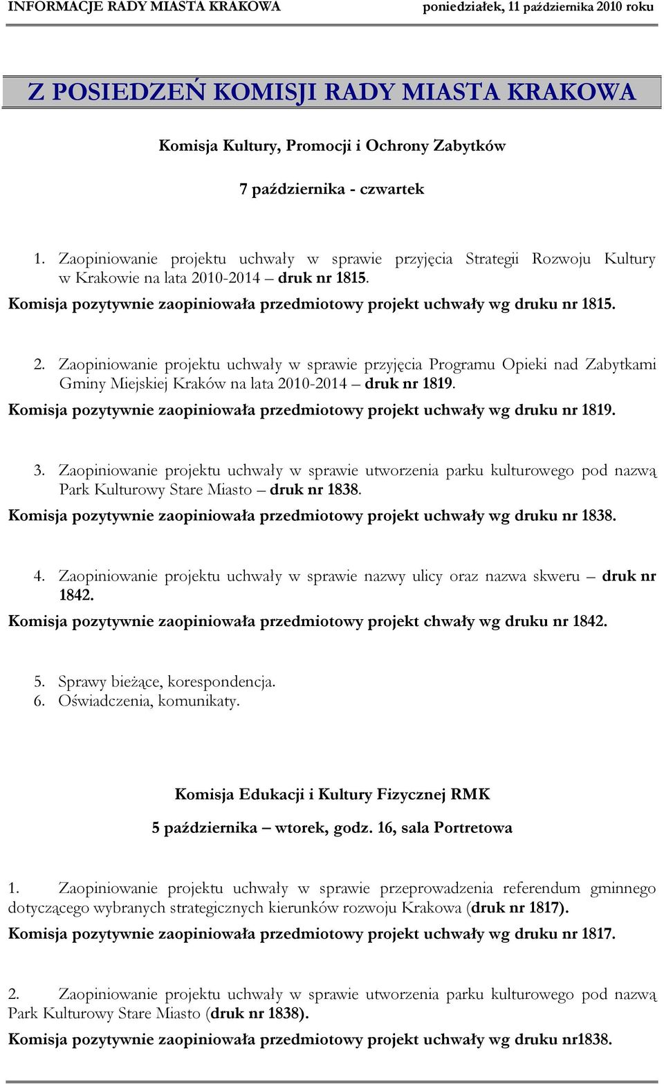 2. Zaopiniowanie projektu uchwały w sprawie przyjęcia Programu Opieki nad Zabytkami Gminy Miejskiej Kraków na lata 2010-2014 druk nr 1819.