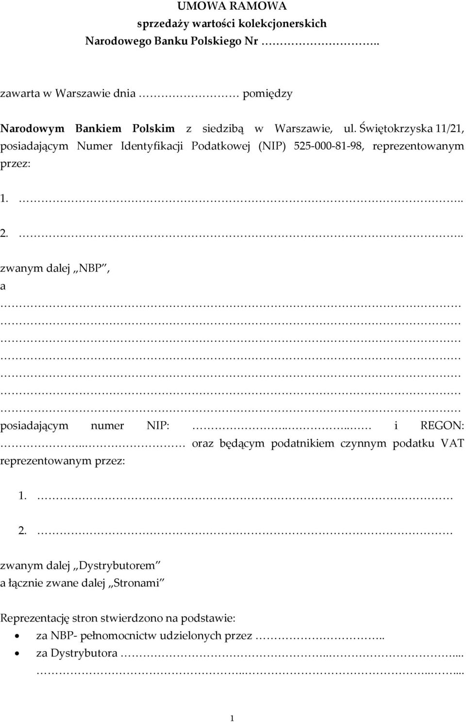 Świętokrzyska 11/21, posiadającym Numer Identyfikacji Podatkowej (NIP) 525-000-81-98, reprezentowanym przez: 1... 2.