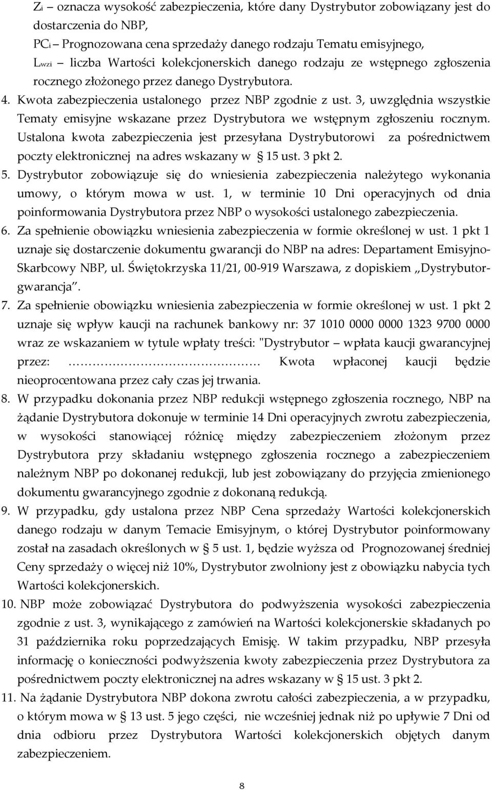 3, uwzględnia wszystkie Tematy emisyjne wskazane przez Dystrybutora we wstępnym zgłoszeniu rocznym.