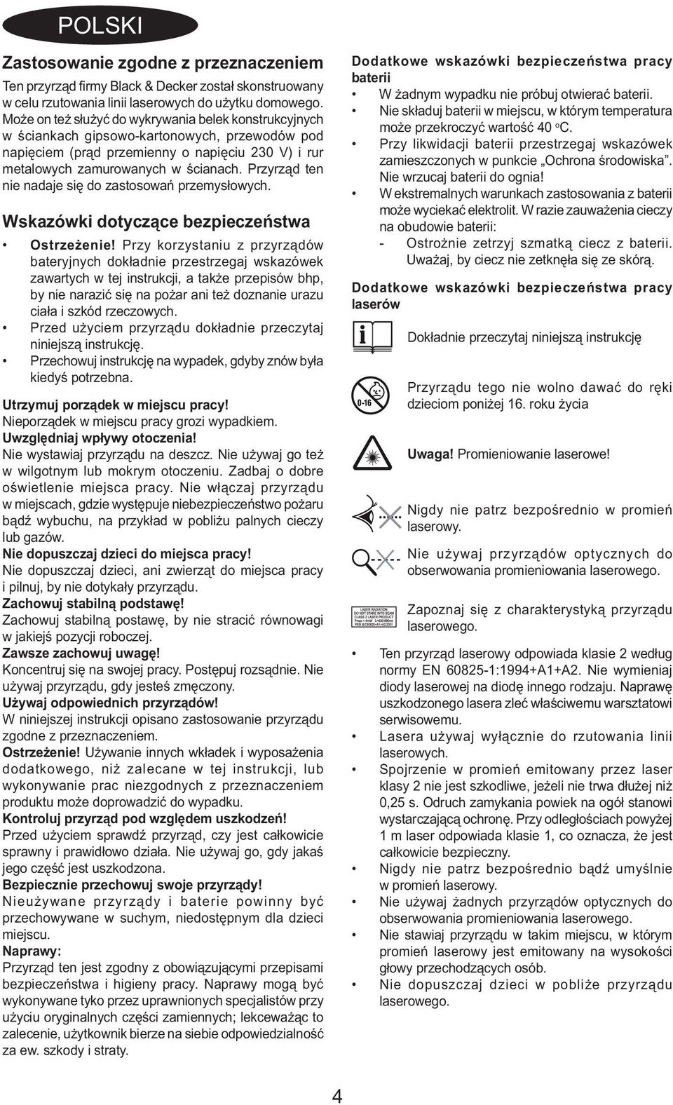 Przyrząd ten nie nadaje się do zastosowań przemysłowych. Wskazówki dotyczące bezpieczeństwa Ostrzeżenie!