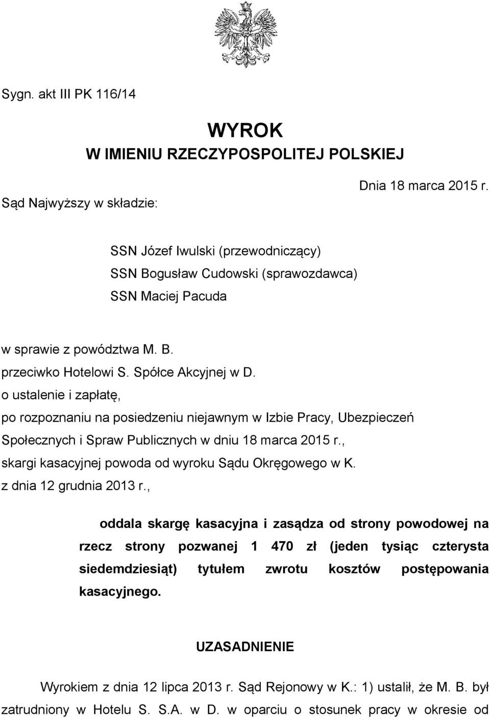 o ustalenie i zapłatę, po rozpoznaniu na posiedzeniu niejawnym w Izbie Pracy, Ubezpieczeń Społecznych i Spraw Publicznych w dniu 18 marca 2015 r.