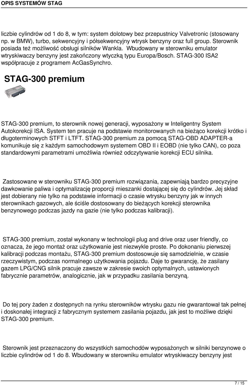 STAG-300 premium STAG-300 premium, t sterwnik nwej generacji, wypsażny w Inteligentny System Autkrekcji ISA.