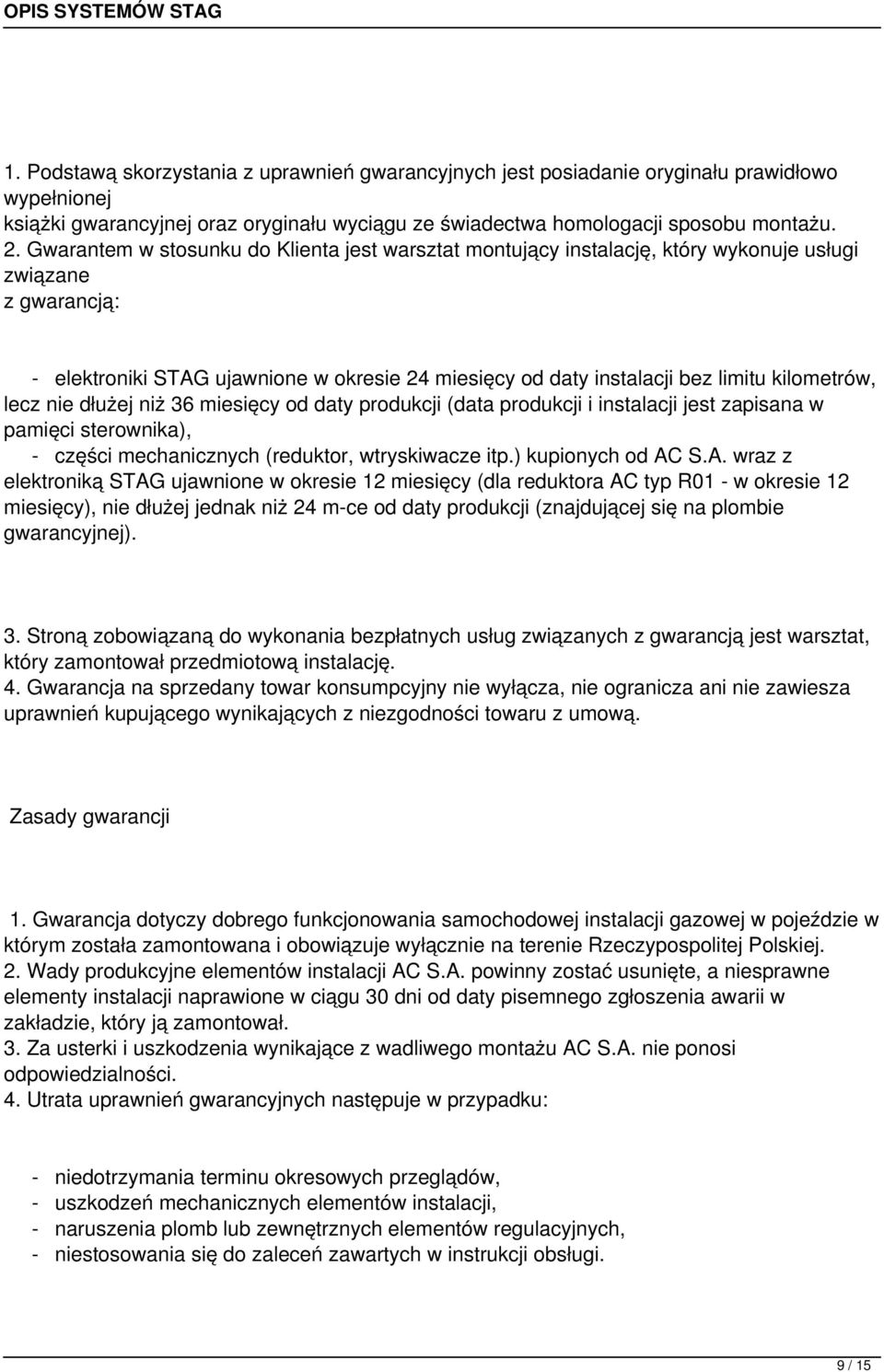 lecz nie dłużej niż 36 miesięcy d daty prdukcji (data prdukcji i instalacji jest zapisana w pamięci sterwnika), - części mechanicznych (reduktr, wtryskiwacze itp.) kupinych d AC