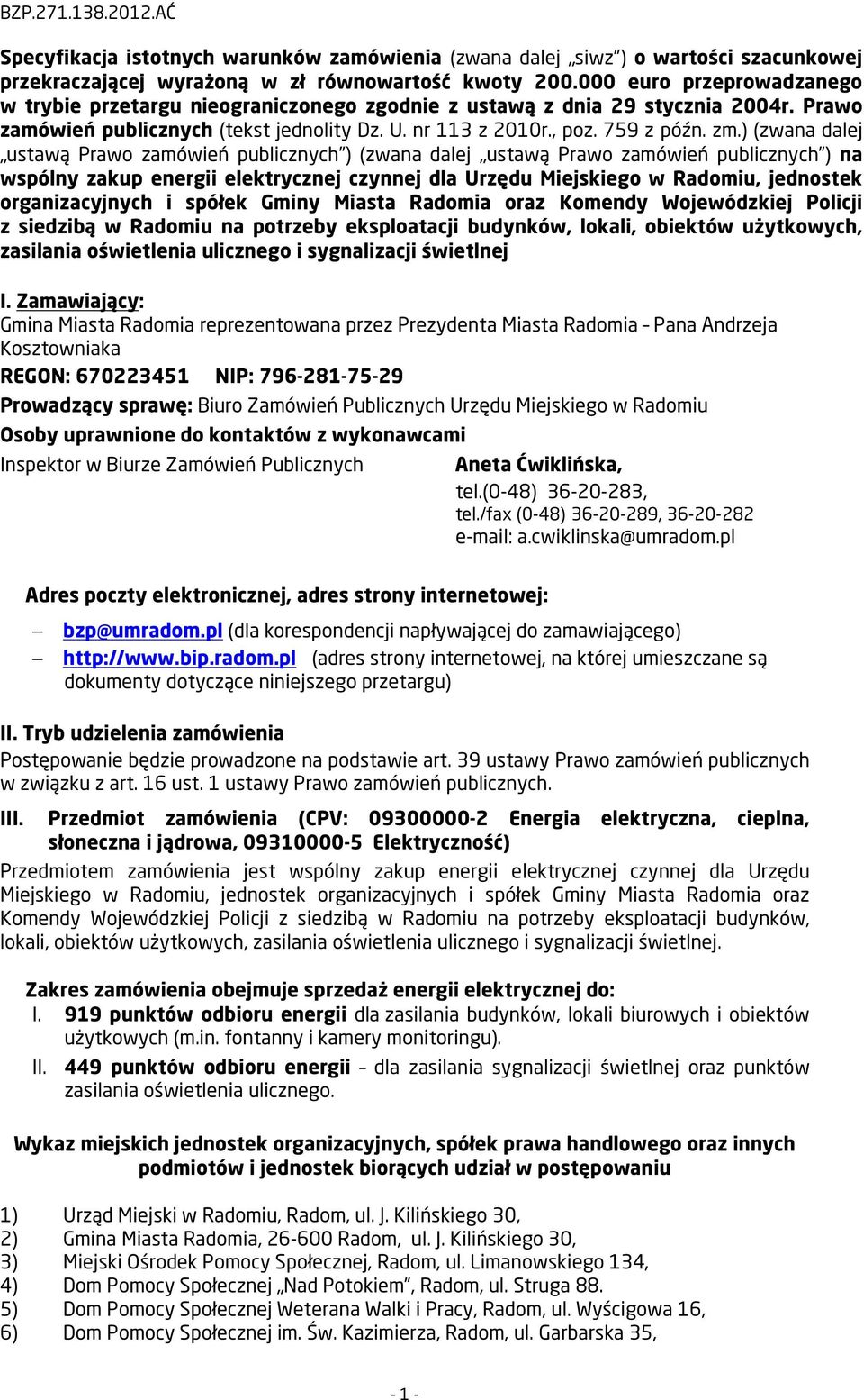 ) (zwana dalej ustawą Prawo zamówień publicznych ) (zwana dalej ustawą Prawo zamówień publicznych ) na wspólny zakup energii elektrycznej czynnej dla Urzędu Miejskiego w Radomiu, jednostek