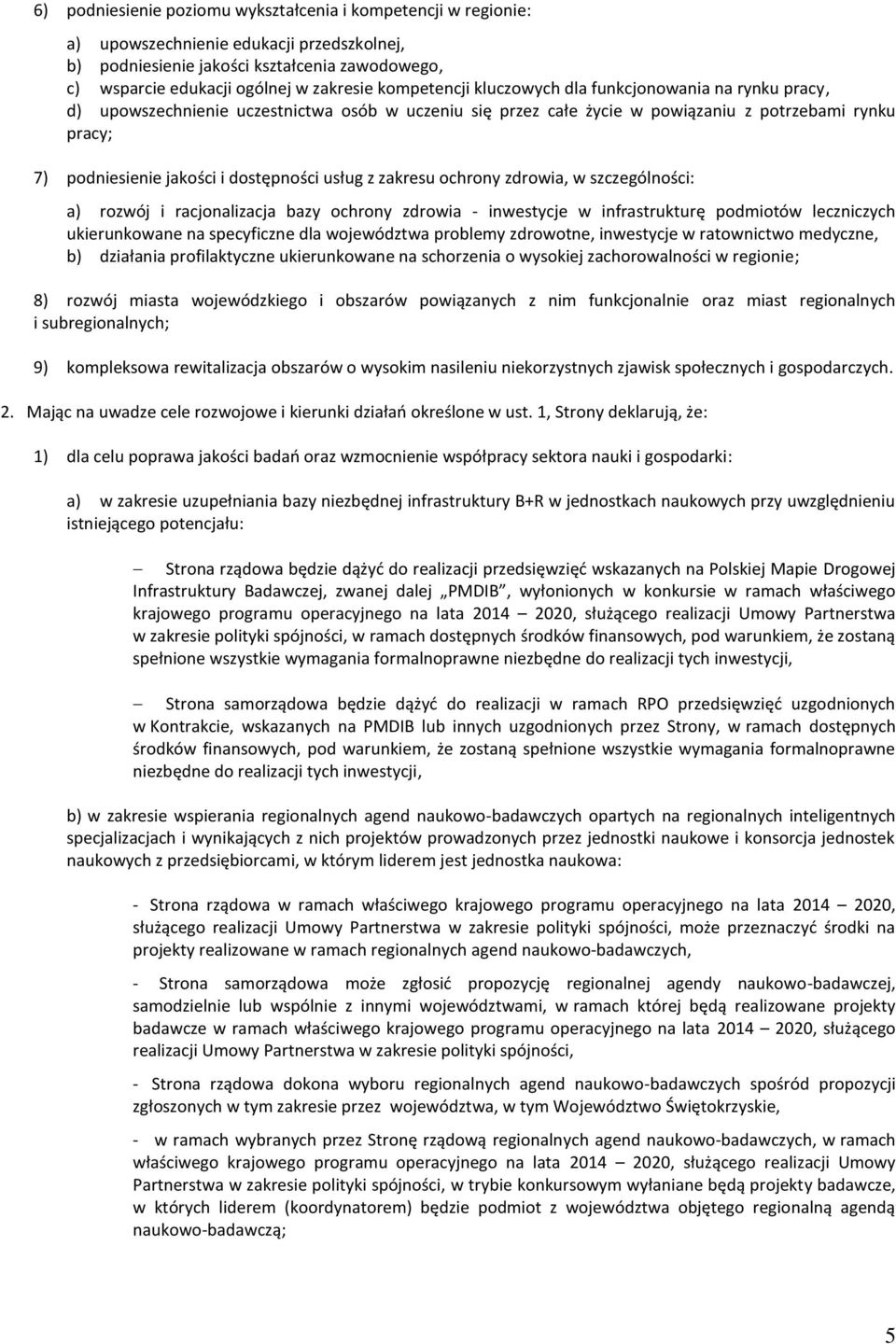 dostępności usług z zakresu ochrony zdrowia, w szczególności: a) rozwój i racjonalizacja bazy ochrony zdrowia - inwestycje w infrastrukturę podmiotów leczniczych ukierunkowane na specyficzne dla