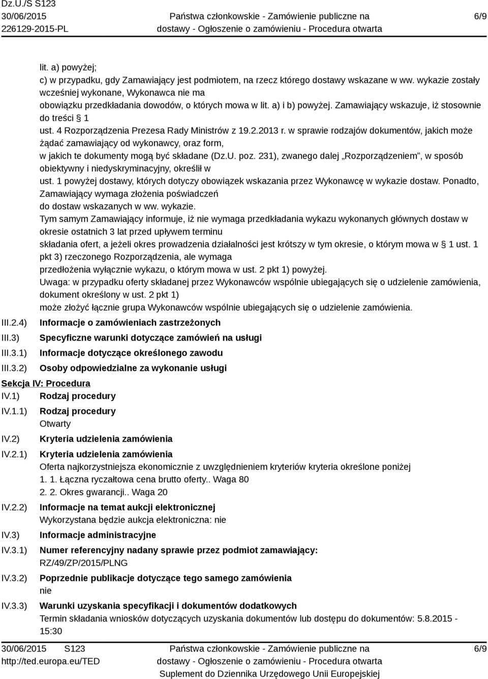 4 Rozporządzenia Prezesa Rady Ministrów z 19.2.2013 r. w sprawie rodzajów dokumentów, jakich może żądać zamawiający od wykonawcy, oraz form, w jakich te dokumenty mogą być składane (Dz.U. poz.