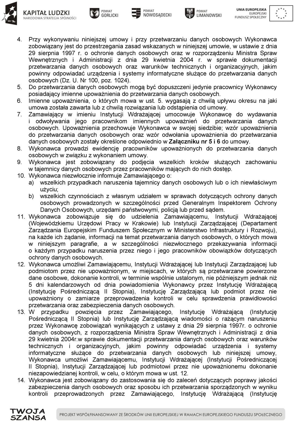 w sprawie dokumentacji przetwarzania danych osobowych oraz warunków technicznych i organizacyjnych, jakim powinny odpowiadać urządzenia i systemy informatyczne służące do przetwarzania danych