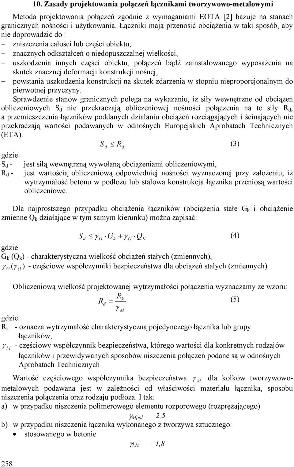 obiektu, połączeń bądź zainstalowanego wyposażenia na skutek znacznej deformacji konstrukcji nośnej, powstania uszkodzenia konstrukcji na skutek zdarzenia w stopniu nieproporcjonalnym do pierwotnej