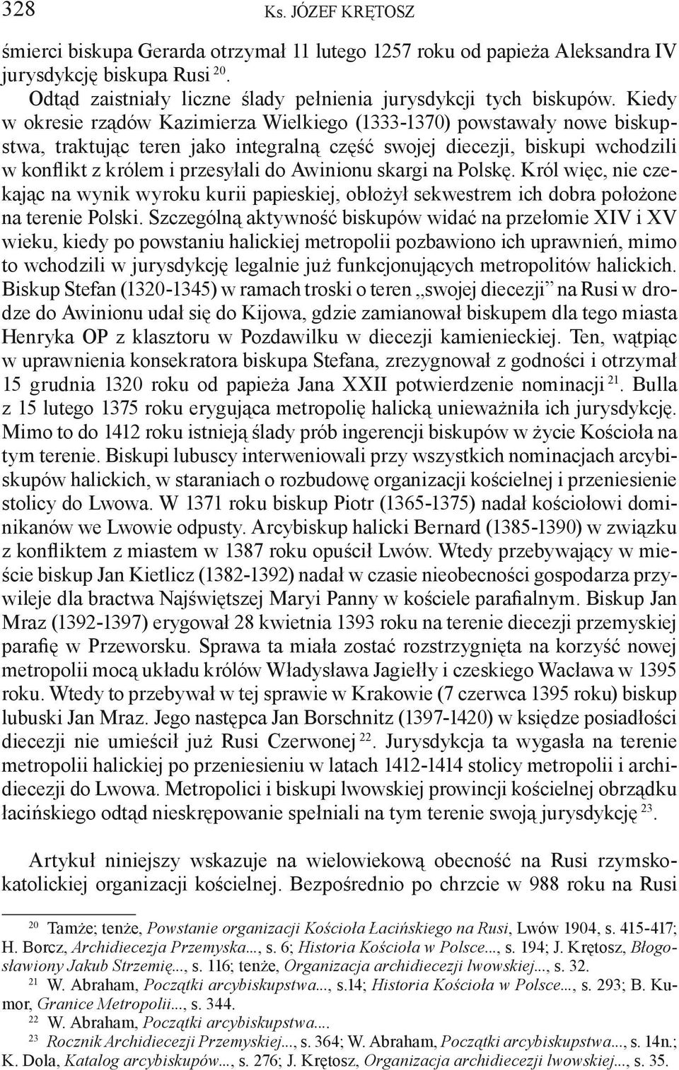 Awinionu skargi na Polskę. Król więc, nie czekając na wynik wyroku kurii papieskiej, obłożył sekwestrem ich dobra położone na terenie Polski.