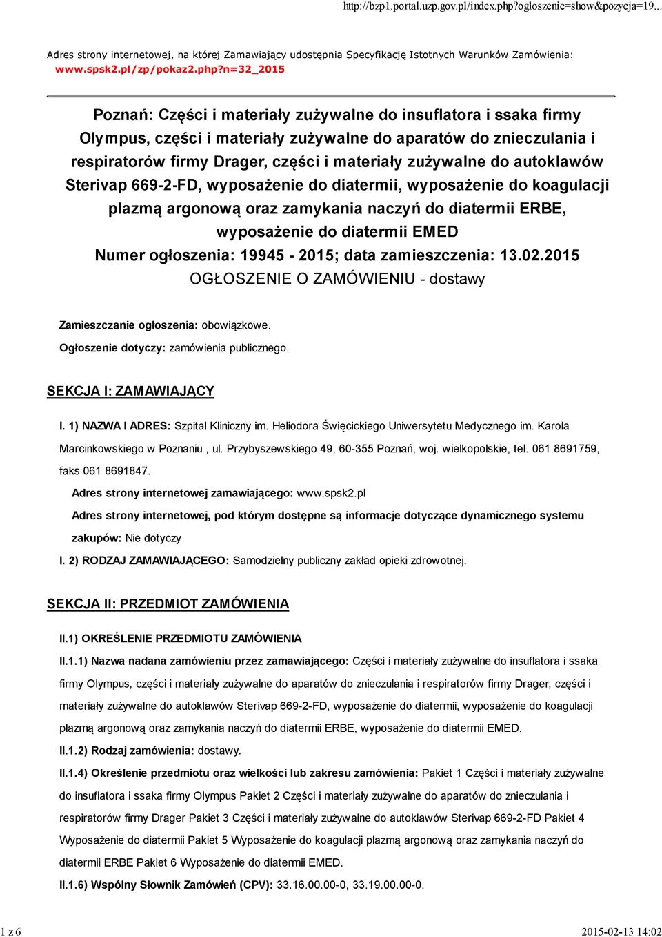 do autoklawów Sterivap 669-2-FD, wyposażenie do diatermii, wyposażenie do koagulacji plazmą argonową oraz zamykania naczyń do diatermii ERBE, wyposażenie do diatermii EMED Numer ogłoszenia: