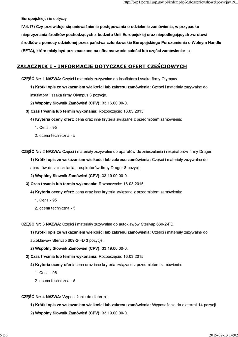 17) Czy przewiduje się unieważnienie postępowania o udzielenie zamówienia, w przypadku nieprzyznania środków pochodzących z budżetu Unii Europejskiej oraz niepodlegających zwrotowi środków z pomocy