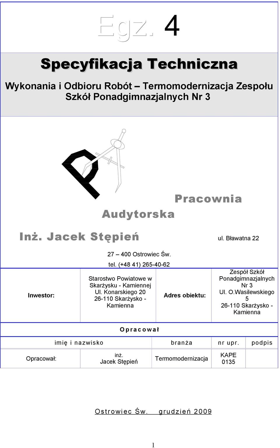 Konarskiego 20 26-110 Skarżysko - Kamienna Adres obiektu: Zespół Szkół Ponadgimnazjalnych Nr 3 Ul. O.