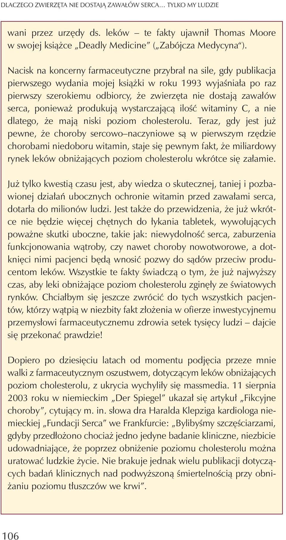 poniewa produkuj¹ wystarczaj¹c¹ iloœæ witaminy C, a nie dlatego, e maj¹ niski poziom cholesterolu.