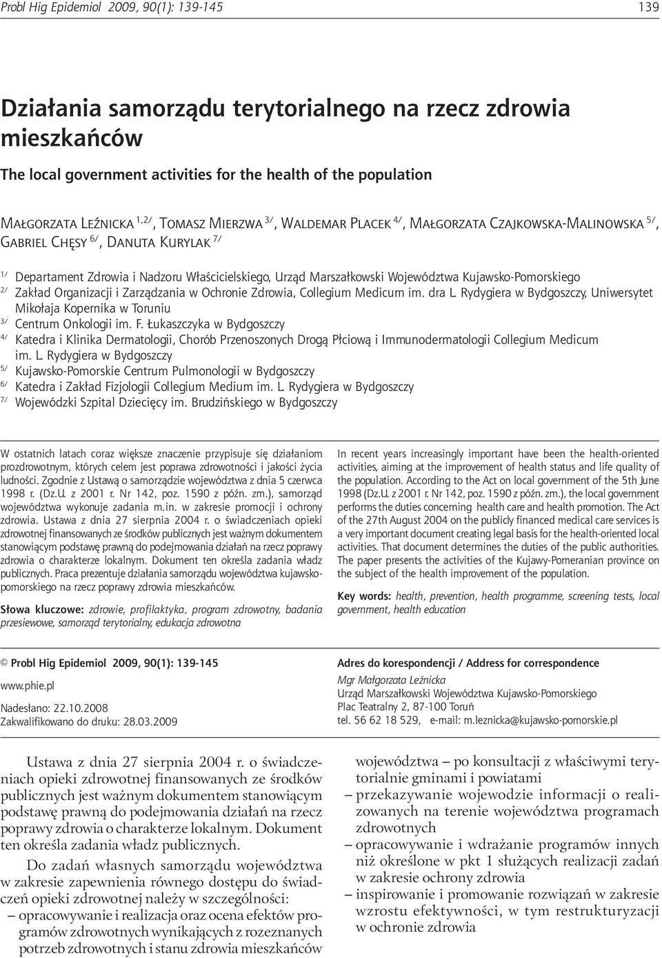 of the population Małgorzata Leźnicka 1,2/, Tomasz Mierzwa 3/, Waldemar Placek 4/, Małgorzata Czajkowska Malinowska 5/, Gabriel Chęsy 6/, Danuta Kurylak 7/ 1/ Departament Zdrowia i Nadzoru