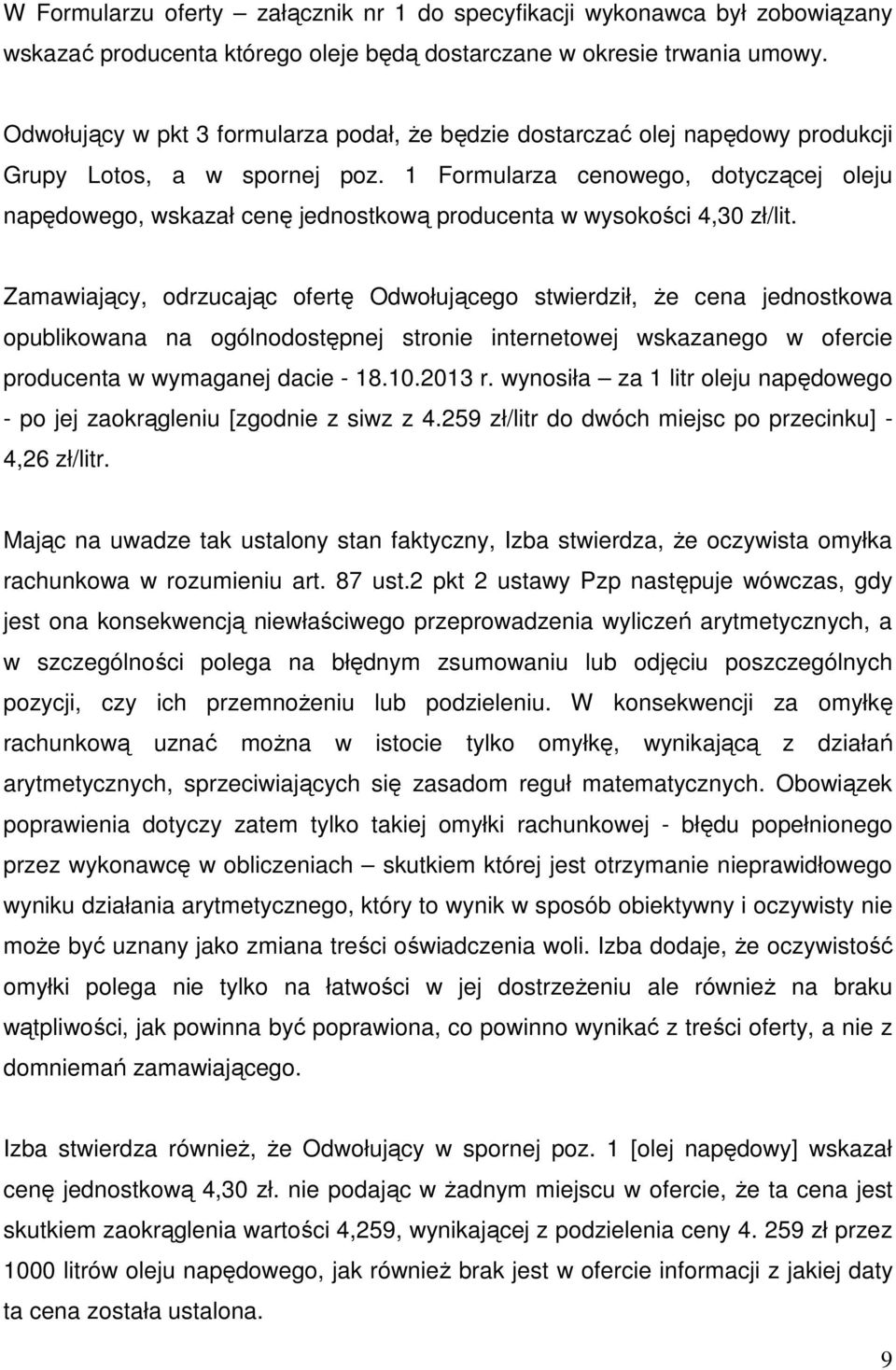 1 Formularza cenowego, dotyczącej oleju napędowego, wskazał cenę jednostkową producenta w wysokości 4,30 zł/lit.