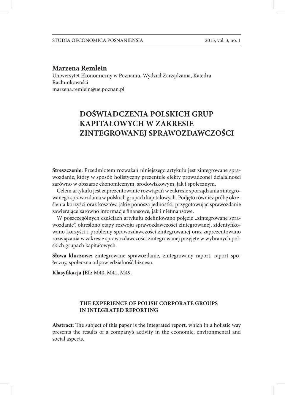 holistyczny prezentuje efekty prowadzonej działalności zarówno w obszarze ekonomicznym, środowiskowym, jak i społecznym.