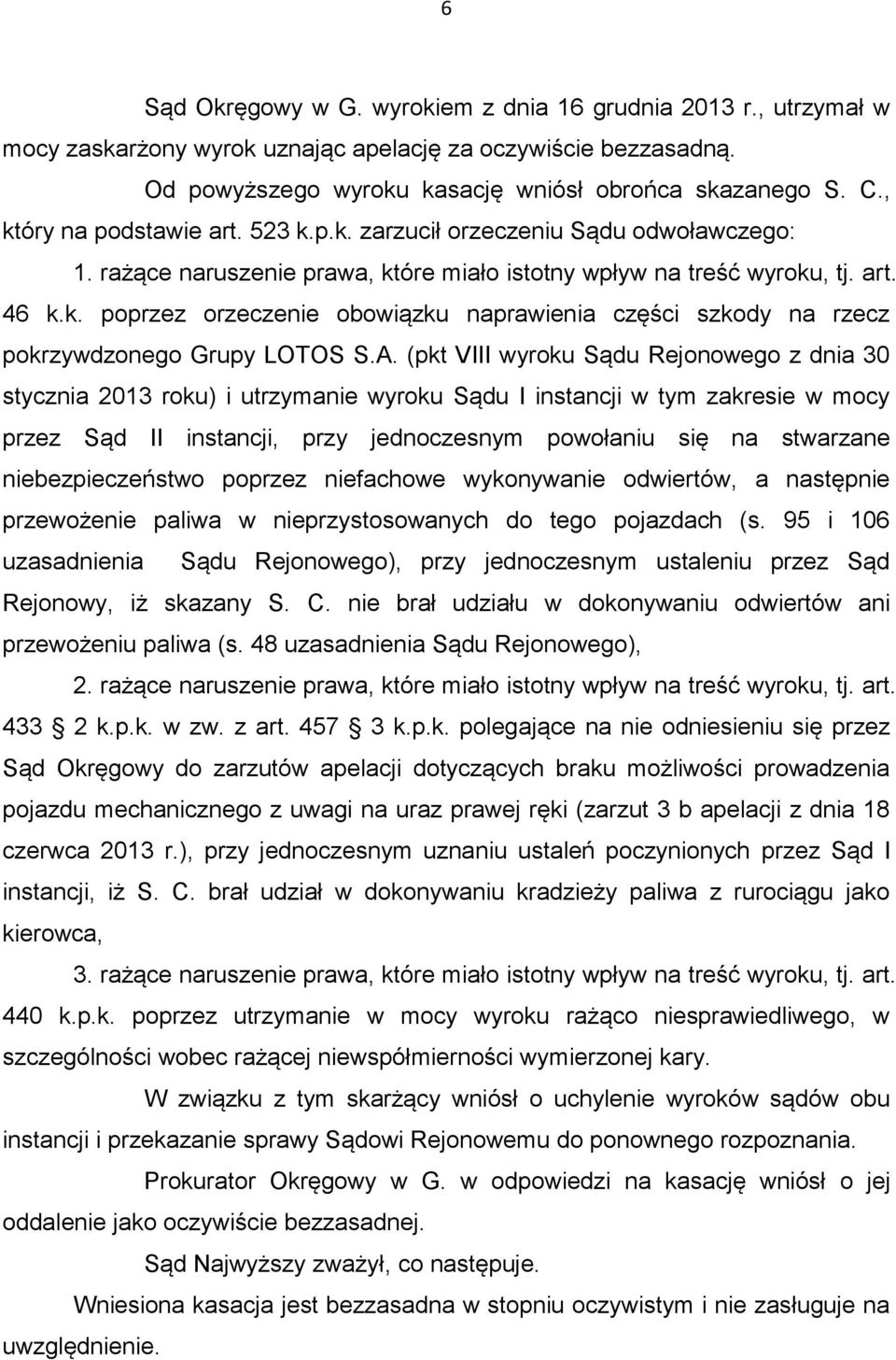 A. (pkt VIII wyroku Sądu Rejonowego z dnia 30 stycznia 2013 roku) i utrzymanie wyroku Sądu I instancji w tym zakresie w mocy przez Sąd II instancji, przy jednoczesnym powołaniu się na stwarzane