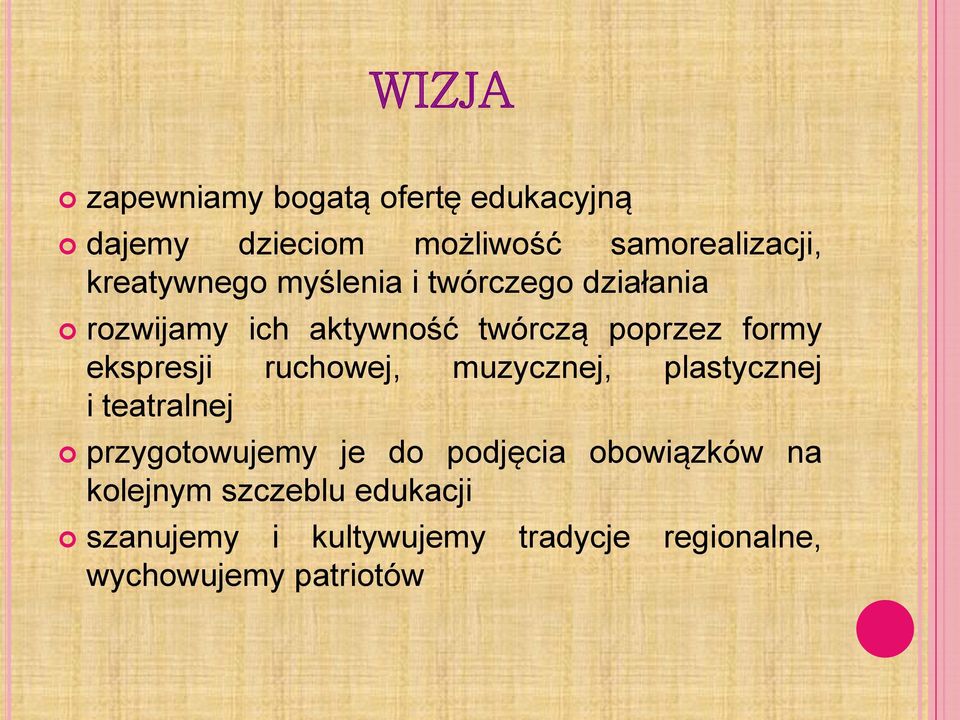 ekspresji ruchowej, muzycznej, plastycznej i teatralnej przygotowujemy je do podjęcia