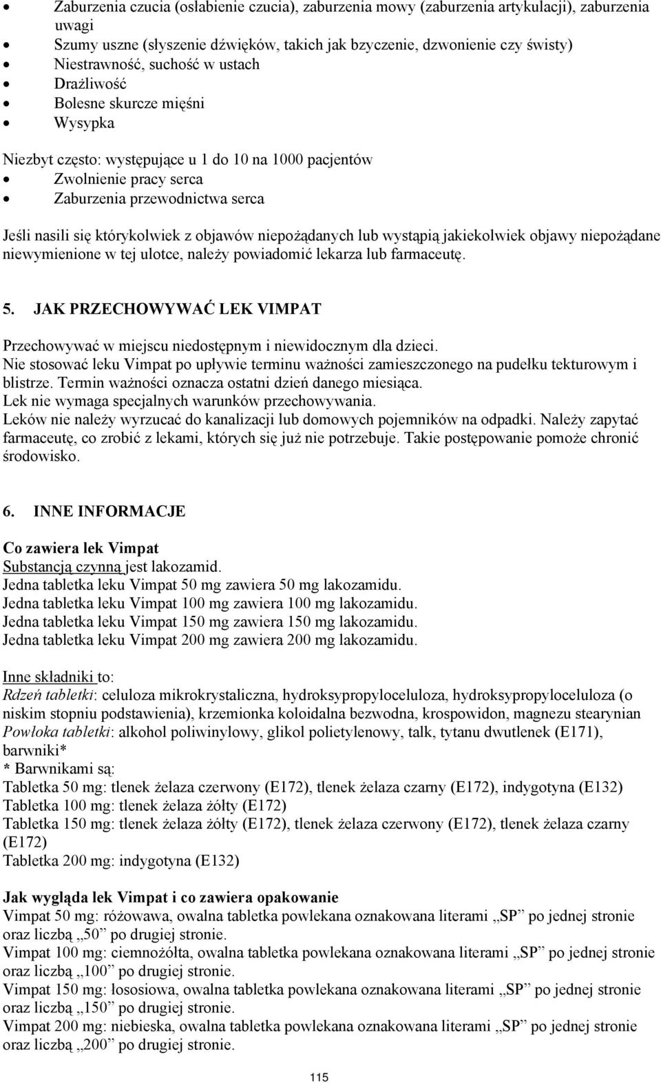 niepożądanych lub wystąpią jakiekolwiek objawy niepożądane niewymienione w tej ulotce, należy powiadomić lekarza lub farmaceutę. 5.