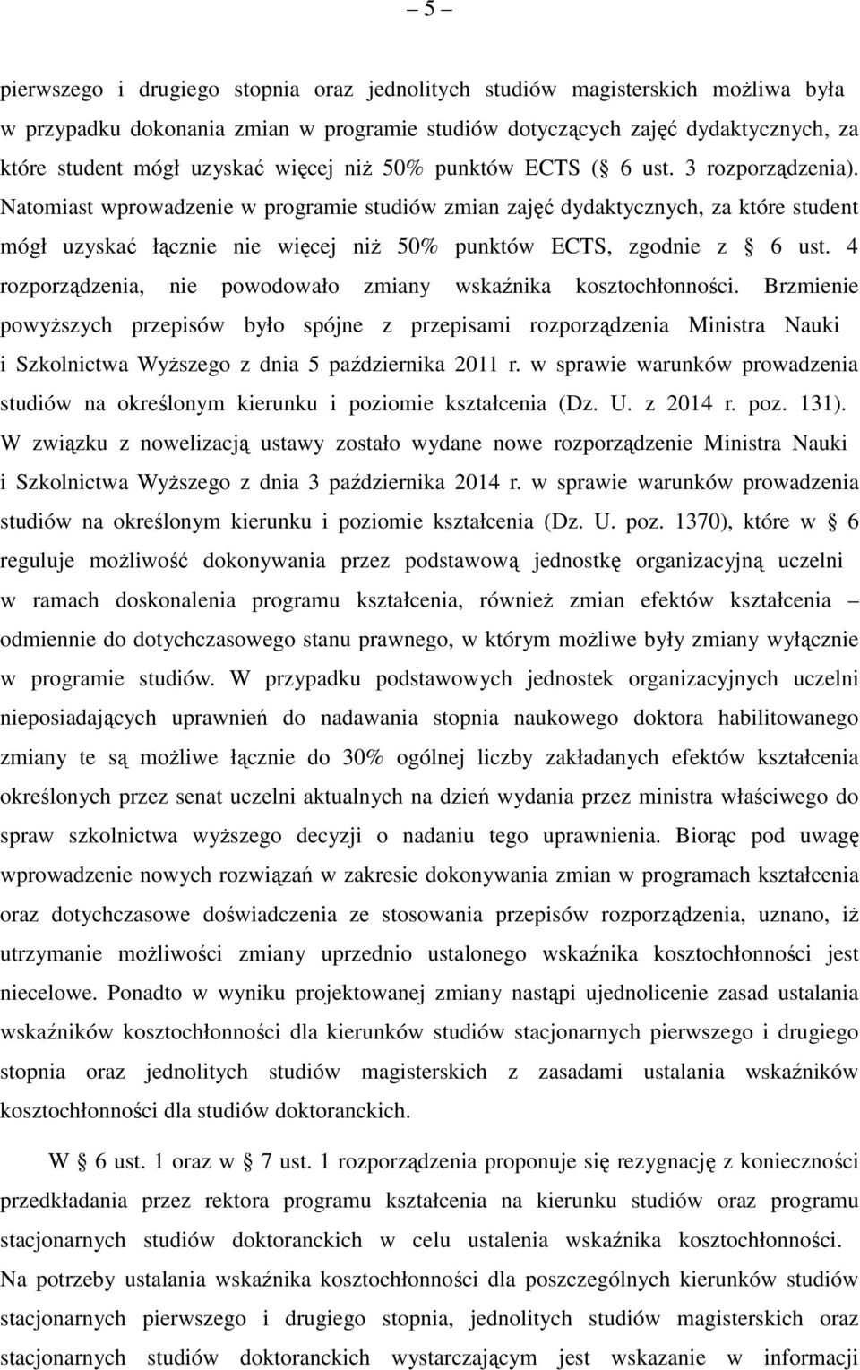 Natomiast wprowadzenie w programie studiów zmian zajęć dydaktycznych, za które student mógł uzyskać łącznie nie więcej niŝ 50% punktów ECTS, zgodnie z 6 ust.