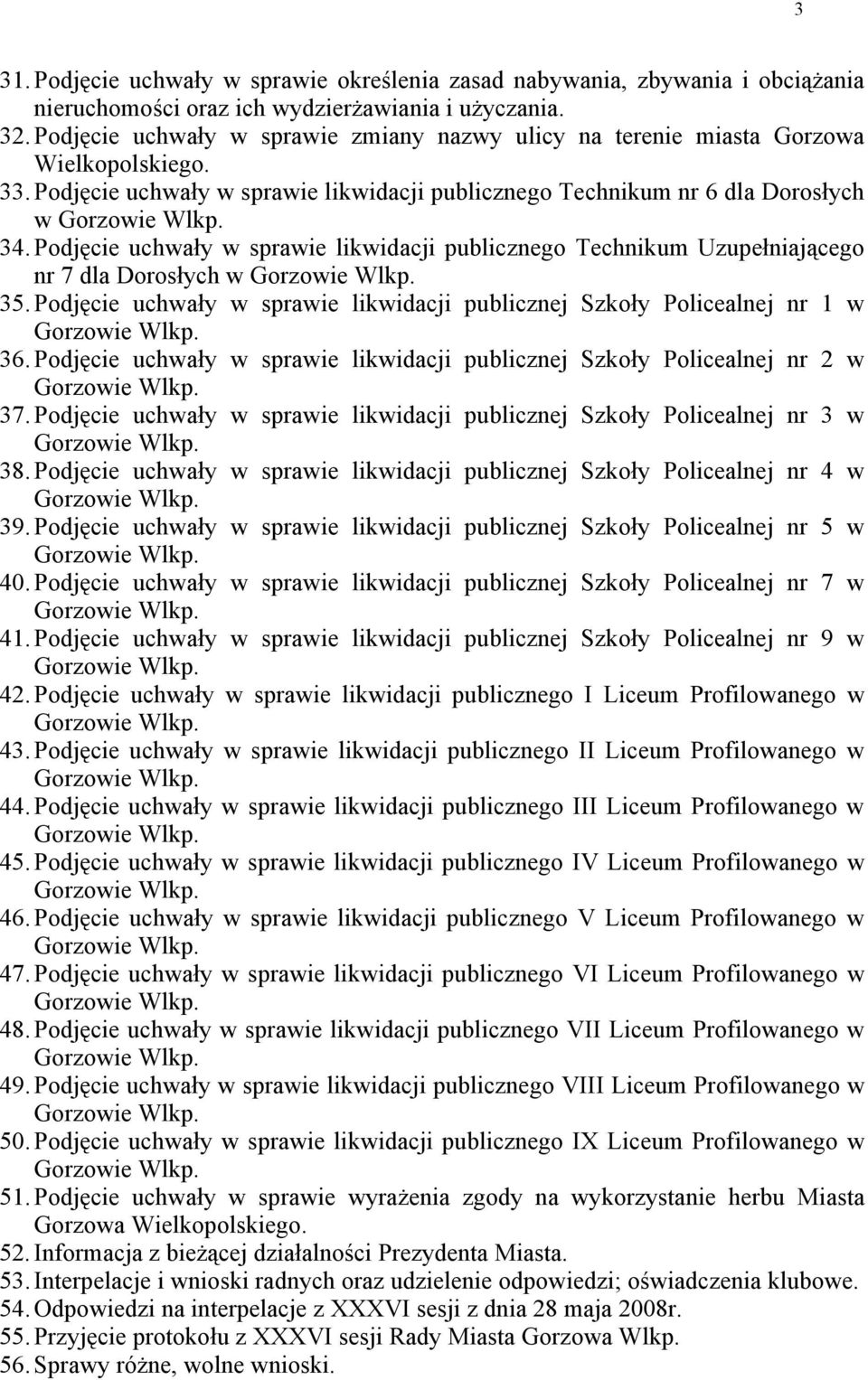 Podjęcie uchwały w sprawie likwidacji publicznego Technikum Uzupełniającego nr 7 dla Dorosłych w Gorzowie Wlkp. 35.