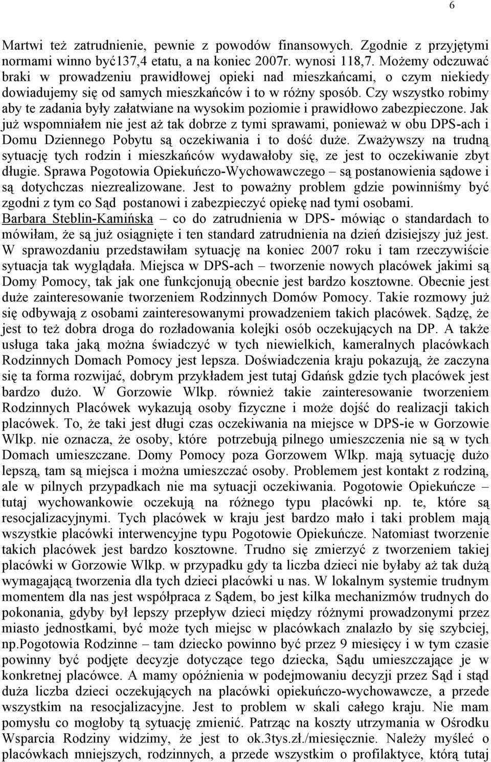 Czy wszystko robimy aby te zadania były załatwiane na wysokim poziomie i prawidłowo zabezpieczone.