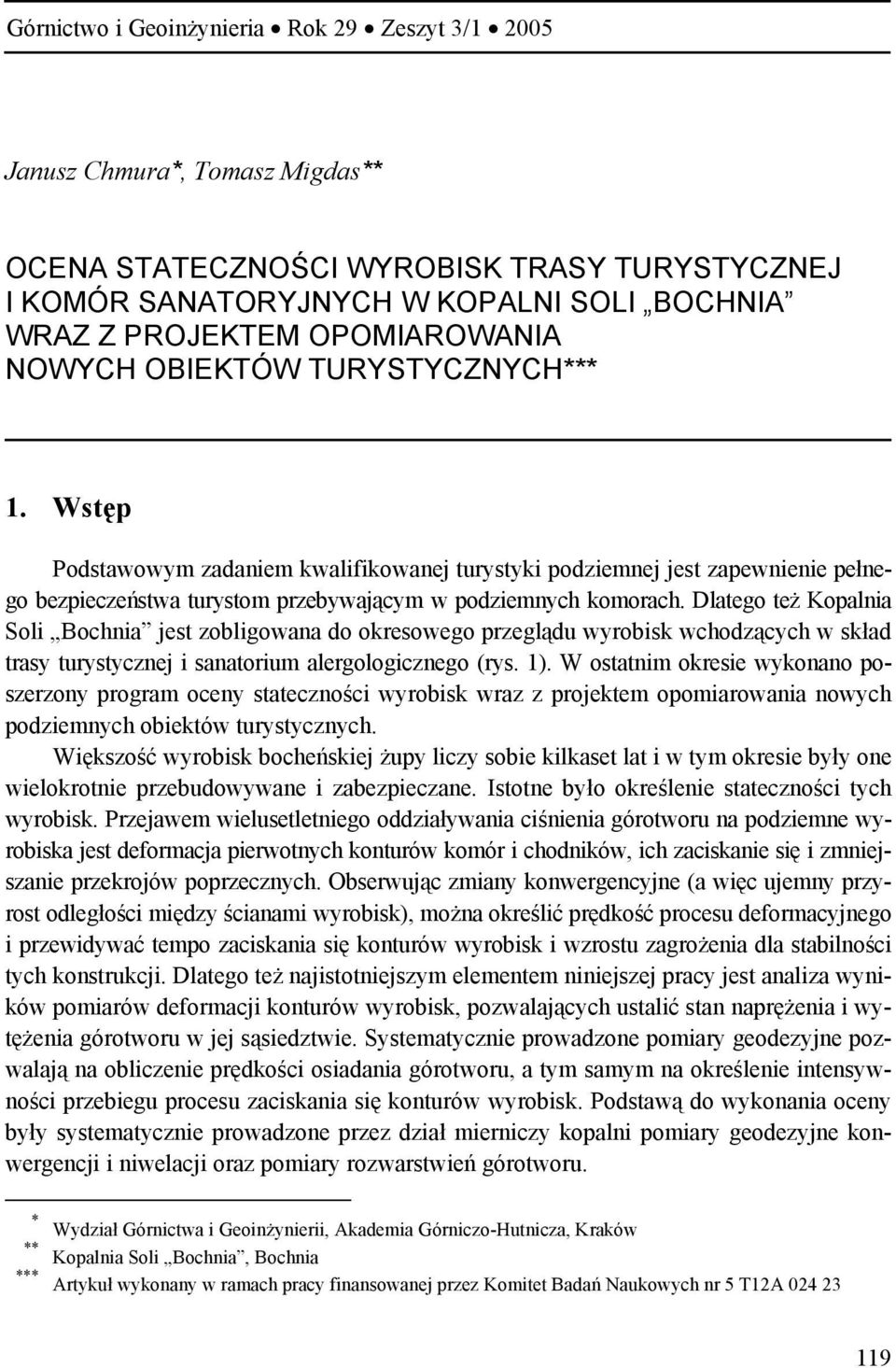 Dlatego też Kopalnia Soli Bochnia jest zobligowana do okresowego przeglądu wyrobisk wchodzących w skład trasy turystycznej i sanatorium alergologicznego (rys. 1).