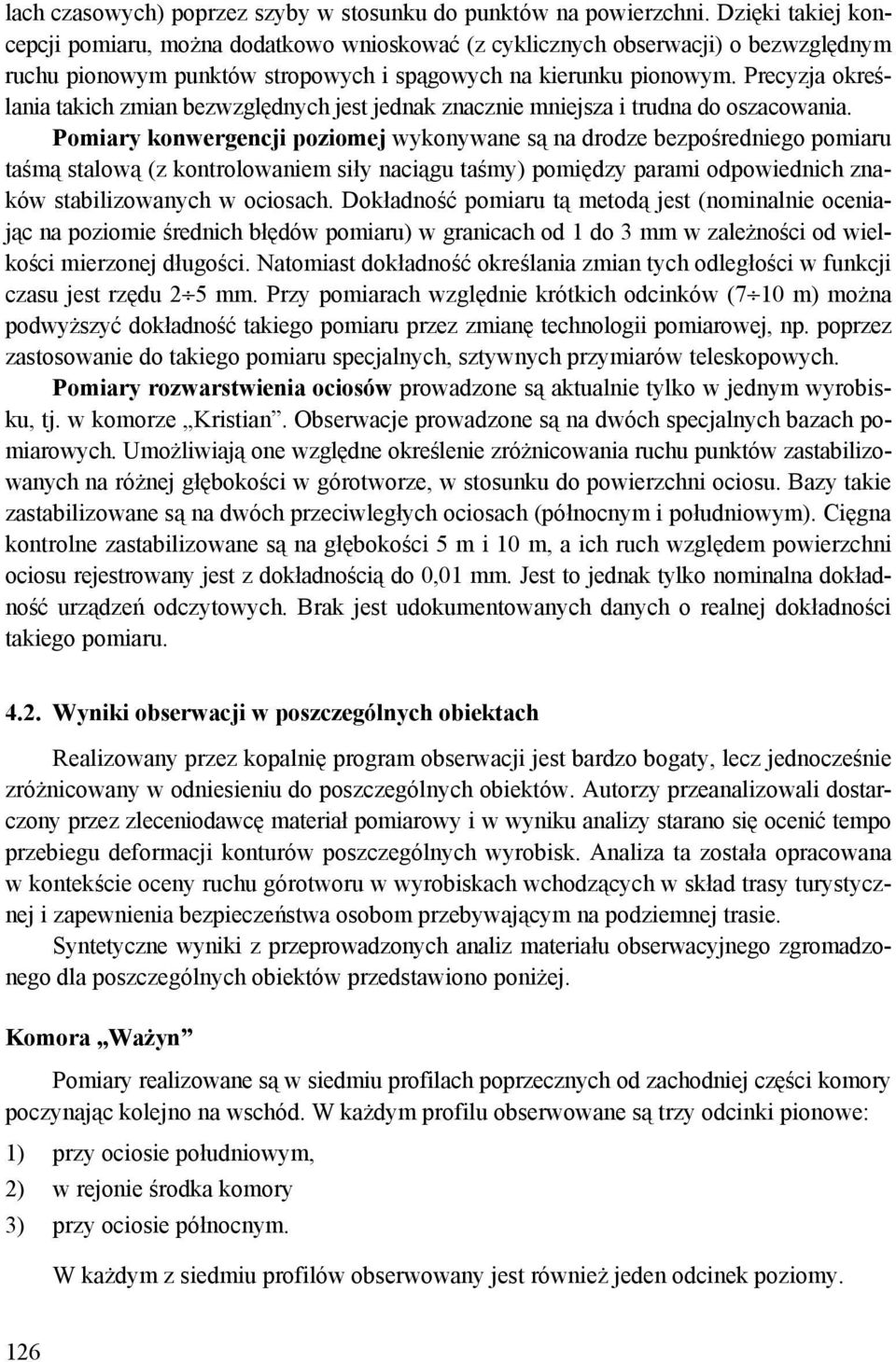 Precyzja określania takich zmian bezwzględnych jest jednak znacznie mniejsza i trudna do oszacowania.