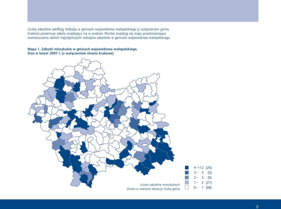 Poniżej znajdują się mapy przedstawiające rozmieszczenie dwóch najczęstszych rodzajów zabytków w gminach