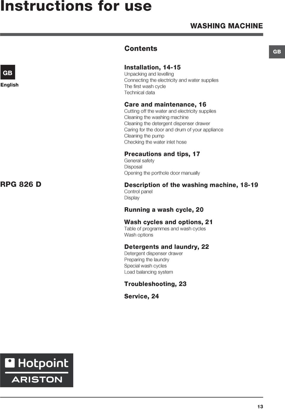 Checking the water inlet hose RPG 826 D Precautions and tips, 17 General safety Disposal Opening the porthole door manually Description of the washing machine, 18-19 Control panel Display Running a