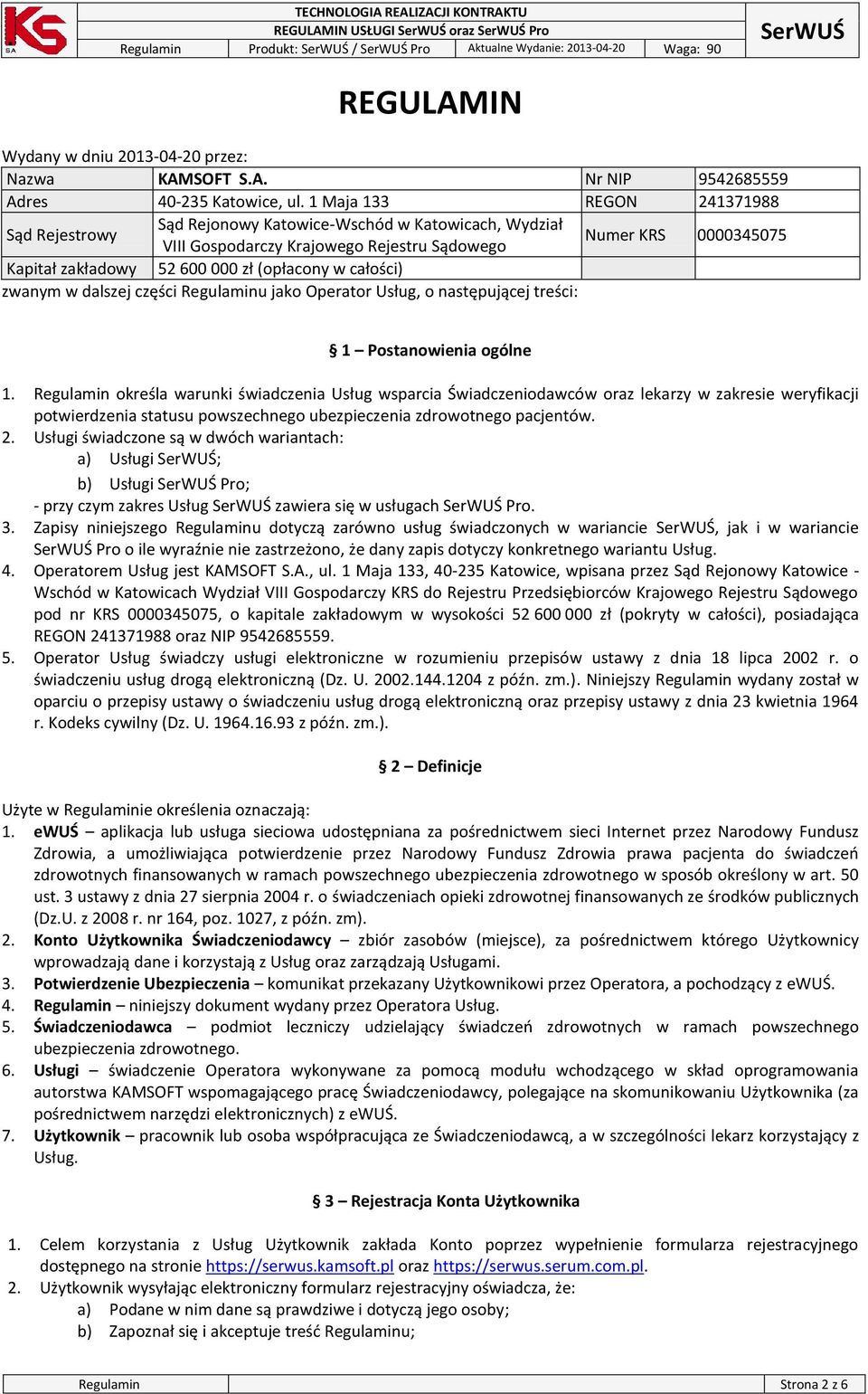 (opłacony w całości) zwanym w dalszej części Regulaminu jako Operator Usług, o następującej treści: 1 Postanowienia ogólne 1.